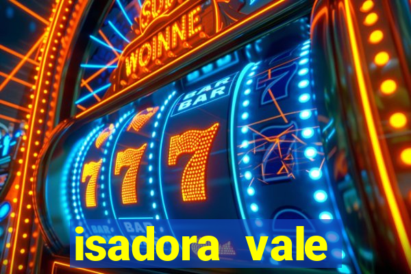 isadora vale reclame aqui